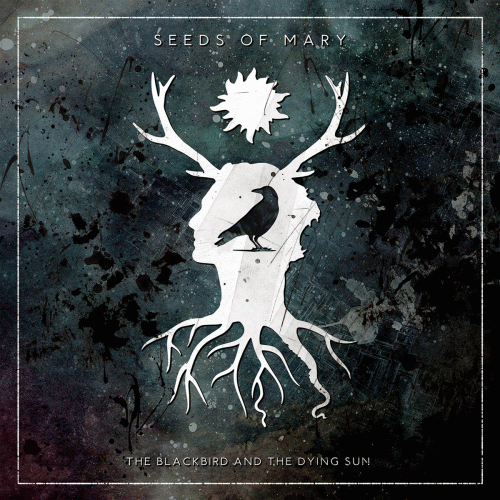 Seeds Of Mary : The Blackbird and the Dying Sun